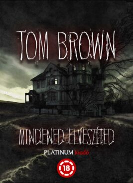 Tom Brown - Mindened elveszíted